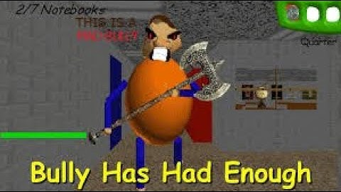 Bully Has Had Enough - Baldi