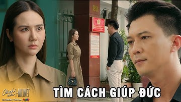 CÁCH EM 1 MILIMET - TẬP 19  | Ngân và Viễn hứa sẽ làm mọi cách để giúp Đức