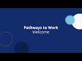 Pathways to Work - Module 1: Welcome