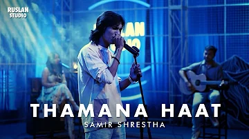 Samir Shrestha - Thamana Haat | Ruslan Studio