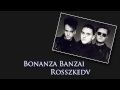 Bonanza Banzai - Rosszkedv