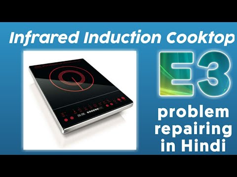 Infrared induction cooktop E3 problem repairing in Hindi ...