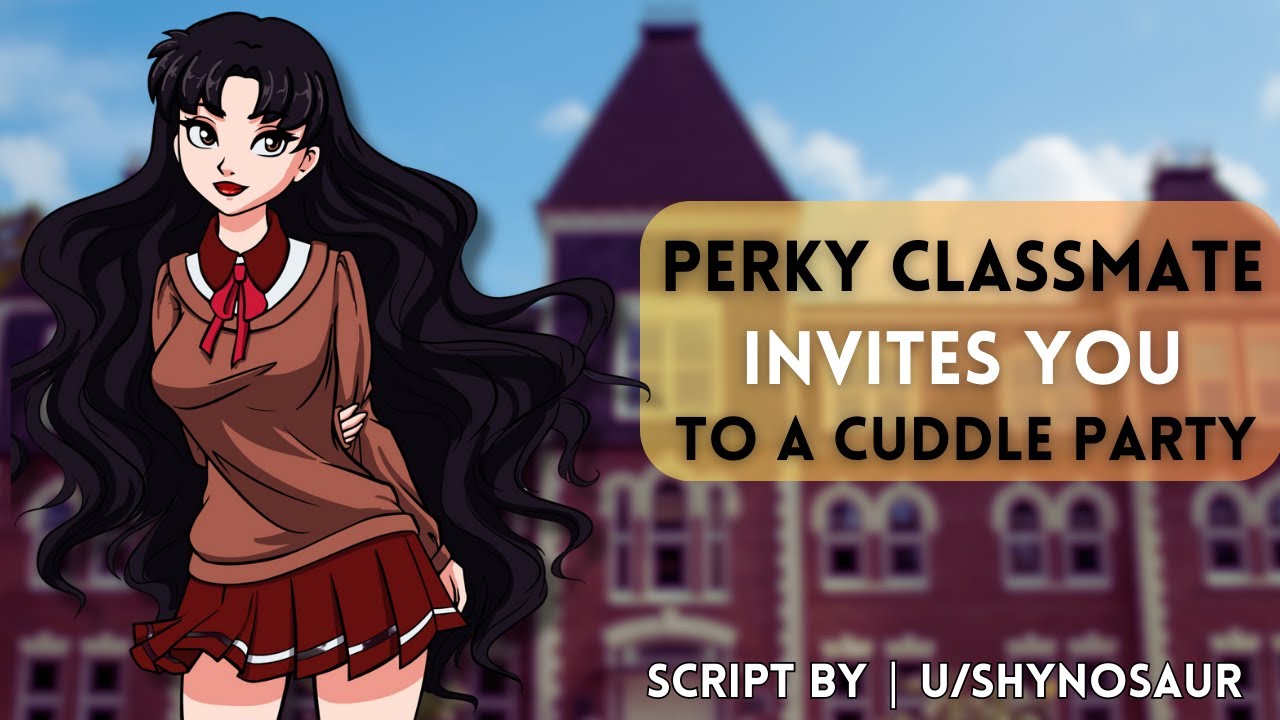 Perky Classmate Invites You To A Cuddle Party [F4A] [Confident Speaker] [Shy Listener] [Invitation]