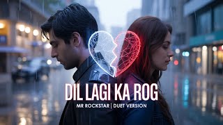 Dil Lagi Ka Rog - Mr Rockstar (Duet Version) New Heart Touching Song 2025|Sad Romantic Love Story 💔 Resimi
