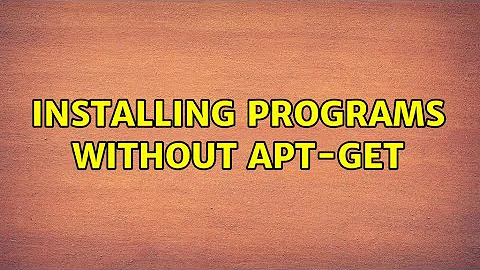 Ubuntu: Installing programs without apt-get (2 Solutions!!)
