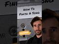 How To Finish A Song