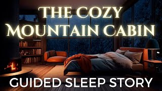 The Cozy Mountain Cabin: Guided Sleep Story with Ambient Fireplace