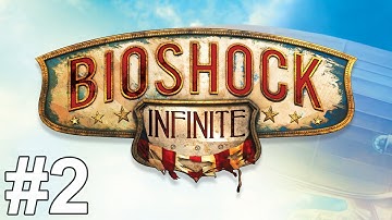 Bioshock Infinite Gameplay Walkthrough Part 2 No Commentary
