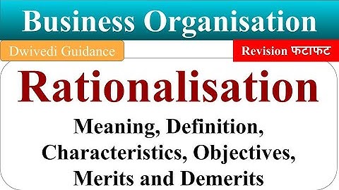 Rationalisation in business organisation, rationalization in business, rationalisation meaning,