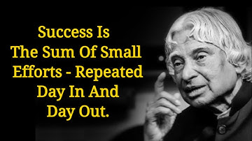 Success Is The Sum Of Small Efforts - Repeated Day In And Day Out | Dr APJ Abdul Kalam sir Quote