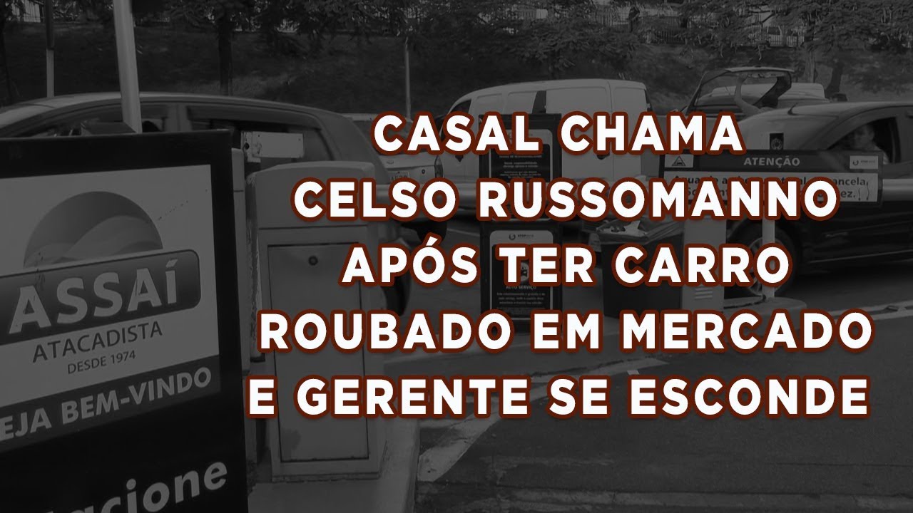 Casal chama Celso Russomanno após ter carro roubado em mercado e gerente se esconde