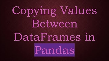 Copying Values Between DataFrames in Pandas