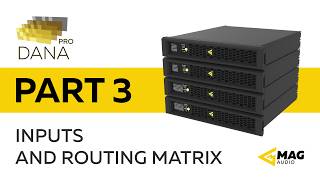 MAG Audio | DANA PRO Tutorial | PART 3 — Inputs and routing matrix