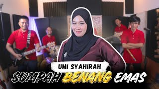 SUMPAH BENANG EMAS - Umi Syahirah ft. Kirana Musik (Cover)