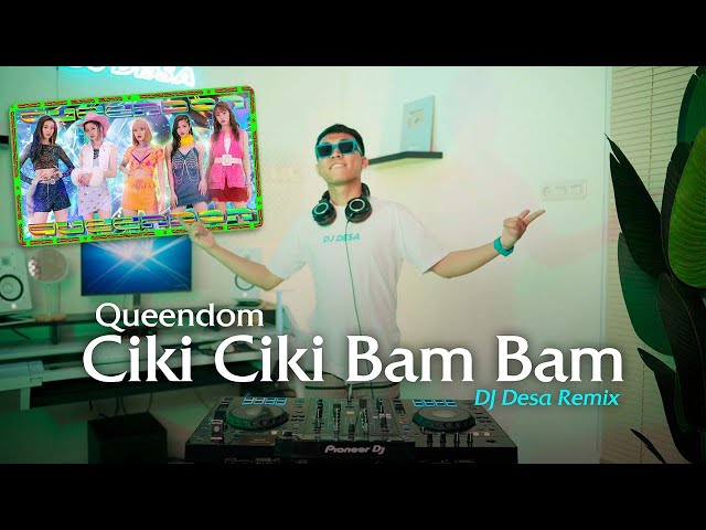 Queendom - Ciki Ciki Bam Bam (DJ Desa Remix) class=