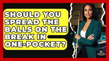 Should You Spread The Balls On The Break In One-pocket? - Billiards Hustlers