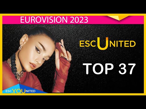 EUROVISION 2023: Top 37 (ESC United Members Ranking)