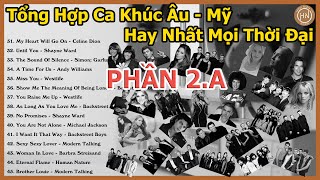 Tổng Hợp Ca Khúc Nhạc Âu  Mỹ Bất Hủ Hay Nhất Mọi Thời Đại | Phần 2A | Best USUK Songs Of All Time