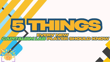 5 Things Every New Capitalism Lab Player Should Know