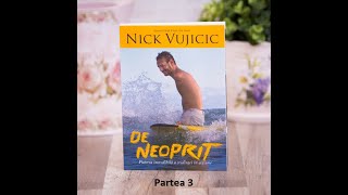 Nick Vujicic - De neoprit. Partea 3/3 I Audio I Rodica Andrievici