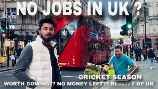 No Jobs in UK ??🇬🇧| Reality of UK | No Money Left | Cricket Season 🏏 #internationalstudents