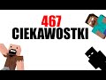 467 ciekawostki o minecraft