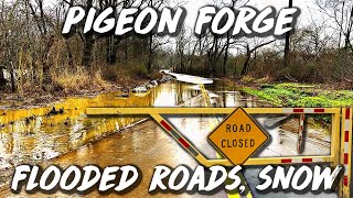 PIGEON FORGE: Flooded Roads, High Water, Snow A DAY AFTER 70 DEGREE TEMPS