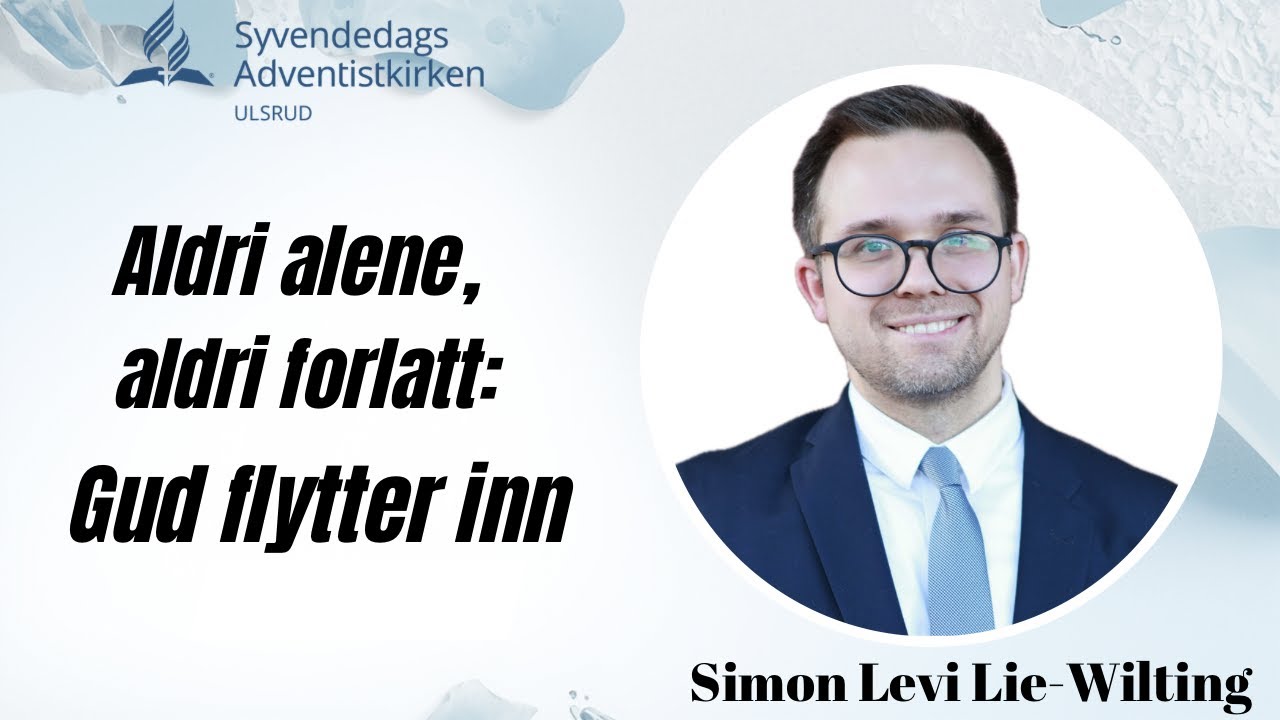 "Aldri alene, aldri forlatt: Gud flytter inn" (Del 1 av 5) - Simon Levi Lie-Wilting