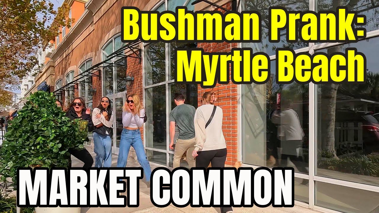 Bushman Prank Myrtle Beach Market Common 