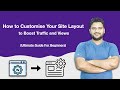 How to Customise Your Site Layout to Boost Traffic and Views
