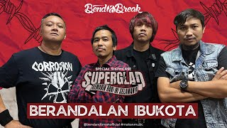 Superglad - Berandalan Ibukota Feat Uban Majesty