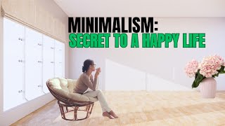 Minimalism: The Secret to Happiness Revealed