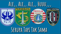 Chant Serupa Tapi Tak Sama!! Ale Ale Ale Huuu,,, PSIS, PERSEBAYA, PERSIJA, BALI UNITED  - Durasi: 4:21. 