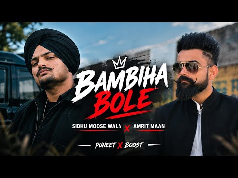 PUNEET X BOOST SIDHU MOOSE WALA AMRIT MAAN BAMBIHA BOLE (full song)