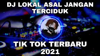 DJ LOKAL ASAL JANGAN TERCIDUK VIRAL TIK TOK TERBARU 2021