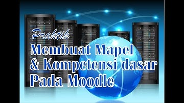 Praktek 4 Moodle 3 Mapel dan Kompetensi Dasar