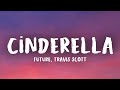 Future, Metro Boomin - Cinderella (Lyrics)