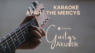 AYAH - THE MERCYS || KARAOKE AKUSTIK