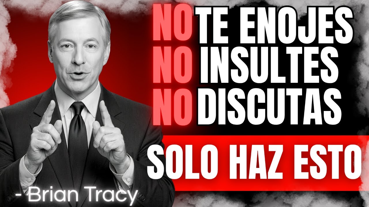 LECCIONES PODEROSAS de Brian Tracy Para No Enfadarte Nunca Más Con Nadie | Brian Tracy
