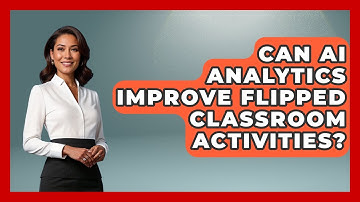 Can AI Analytics Improve Flipped Classroom Activities? - Safe AI for The Classroom