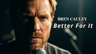 Bren Cauley - Better For It (Official Video) | Country Song