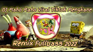 DJ Maho Maho Viral Tiktok Mengkane Remix Fullbass Yang Kalian Cari Terbaru 2022