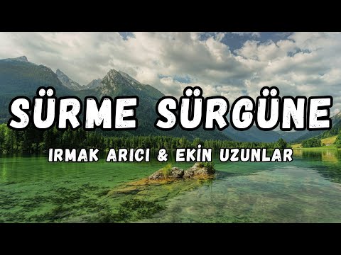 (lyrics) Irmak Arıcı \u0026 Ekin Uzunlar - Sürme sürgüne şarkı sözleri