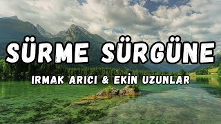 (lyrics) Irmak Arıcı & Ekin Uzunlar - Sürme sürgüne şarkı sözleri Resimi