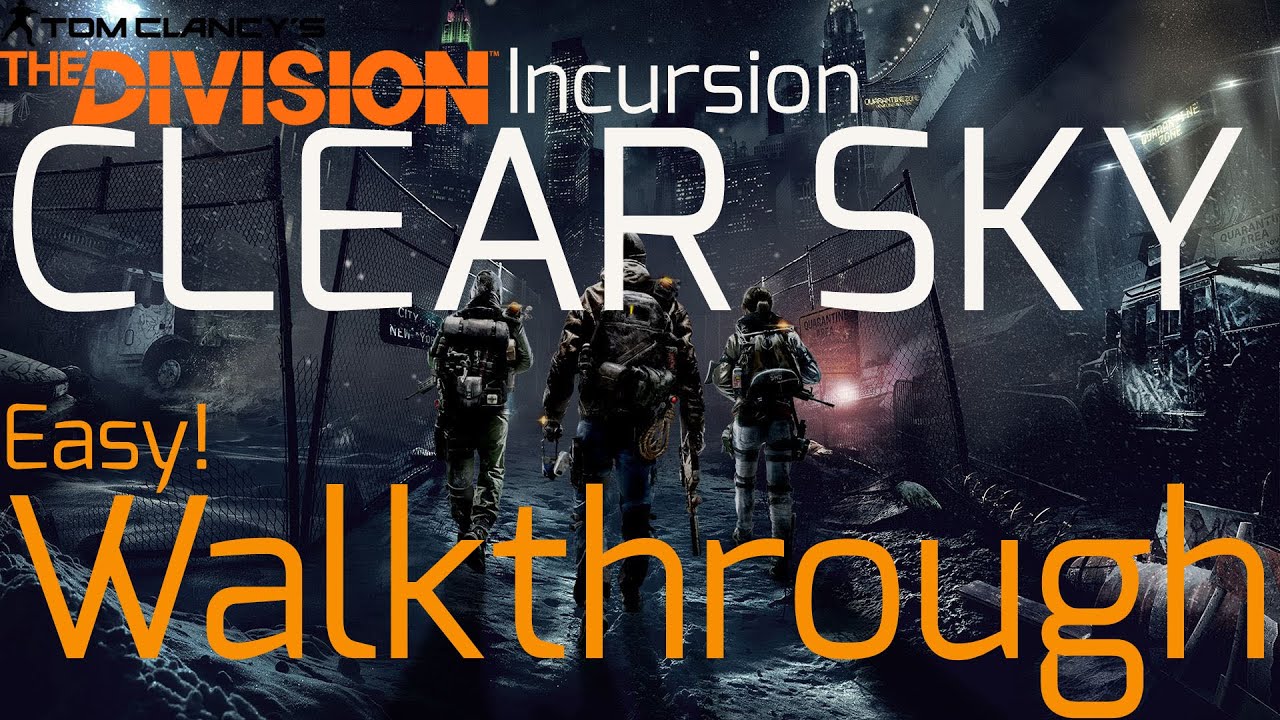 The Division Clear Sky Walkthrough Incursion Clear Sky Guide NEW YouTube the-division-clear-sky-walkthrough-incursion-clear-sky-guide-new-youtube