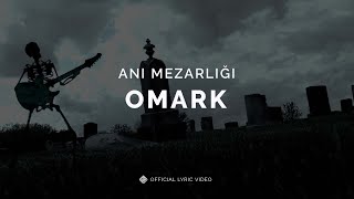 Anı Mezarlığı [Official Lyric Video] - Omark #Anımezarlığı Resimi