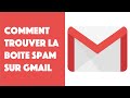 Comment trouver la boite spam sur gmail 