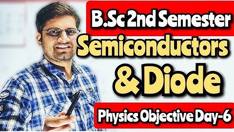 B.Sc 2nd Semester Physics Objective Questions!Semiconductors &Diode!Day-6#bedkdian