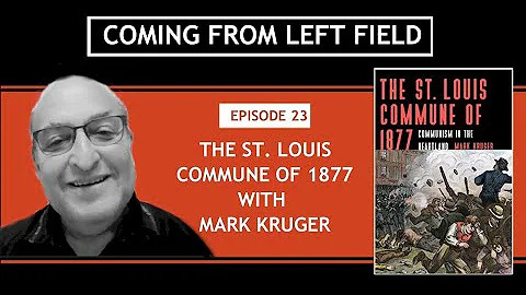 23 - "The St Louis Commune of 1877" with Mark Kruger