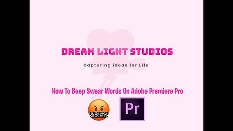 How To Bleep Out Words In A Clip On Adobe Premiere Pro I Dream Light Studios